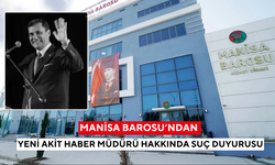 Manisa Barosu’ndan Yeni Akit Haber Müdürü hakkında suç duyurusu