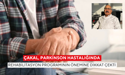 Çakal, Parkinson hastalığında rehabilitasyon programının önemine dikkat çekti