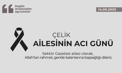 Çelik ailesinin acı günü