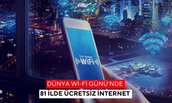 Dünya Wi-Fi Günü’nde 81 ilde ücretsiz internet