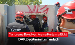 Yunuseme Belediyesi Arama Kurtarma Ekibi, DAKE eğitimini tamamladı
