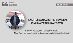 Salihli sanayisinin sevilen ismi hayatını kaybetti