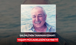 Salihli’nin tanınan esnafı yaşam mücadelesini kaybetti