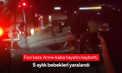 Feci kaza: Anne-baba hayatını kaybetti, 5 aylık bebekleri yaralandı