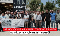 Sarıgöl Çavuşlar Mahallesi gençlerinden Ferdi Zeyrek için mevlit yemeği
