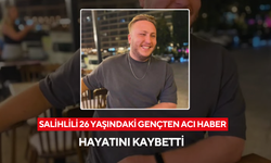 Salihlili 26 yaşındaki gençten acı haber: Hayatını kaybetti