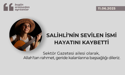 Salihli’nin sevilen ismi hayatını kaybetti