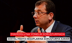 İmamoğlu’na yönelik soruşturmada sosyal medya hesaplarına soruşturma kararı