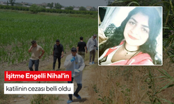 İşitme Engelli Nihal'in katilinin cezası belli oldu