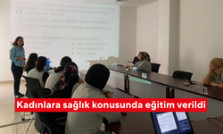 Kadınlara sağlık konusunda eğitim verildi