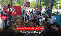 Manisa’da babalar gününde ‘Baba Çocuk Kampı'