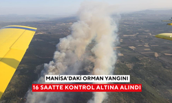 Manisa'daki yangın, 16 saatte kontrol altına alındı