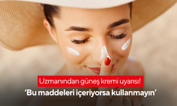 Uzmanından güneş kremi uyarısı! ‘Bu maddeleri içeriyorsa kullanmayın’