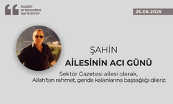 Şahin ailesinin acı günü