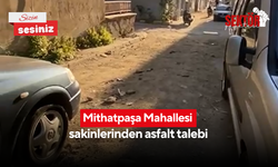 Mithatpaşa Mahallesi sakinlerinden asfalt talebi