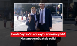 Acı üstüne acı! Ferdi Zeyrek’in vefat haberini alan annesi fenalaştı...