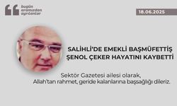 Salihli’de emekli başmüfettiş Şenol Çeker hayatını kaybetti