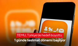 TEMU, Türkiye'de hedefi büyüttü: 1 günde teslimat dönemi başlıyor