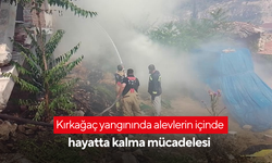 Kırkağaç yangınında alevlerin içinde hayatta kalma mücadelesi