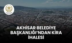AKHİSAR BELEDİYE BAŞKANLIĞI'NDAN TAŞINMAZ KİRALAMA İLANI