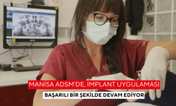 Manisa ADSM'de, implant uygulaması başarılı bir şekilde devam ediyor