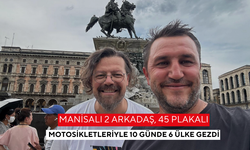 Manisalı 2 arkadaş, 45 Plakalı motosikletleriyle 10 günde 6 ülke gezdi