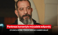 Pankreas kanseriyle mücadele ediyordu... Oyuncu Emre Törün’den acı haber geldi