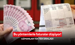 Bu yöntemlerle faturalar düşüyor! Uzmanlar tek tek sıraladı