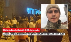 Kahreden haberi MSB duyurdu: Askeri araç kazasında Uzman Çavuş Servet Ökkeş Çakır şehit oldu