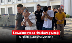 Sosyal medyada kiralık araç tuzağı: 36 milyonluk büyük vurgun!