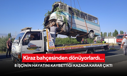 Kiraz bahçesinden dönüyorlardı… 8 işçinin hayatını kaybettiği kazada karar çıktı