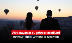 Aşkı arayanlar bu şehre akın ediyor! Dünyanın en romantik şehri Türkiye’de