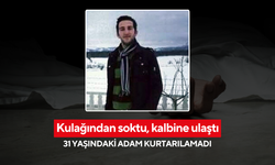 Kulağından soktu, kalbine ulaştı: 31 yaşındaki adam kurtarılamadı