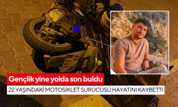 Gençlik yine yolda son buldu: 22 yaşındaki motosiklet sürücüsü hayatını kaybetti