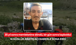 35 yıl sonra memleketine döndü, bir gün sonra kayboldu! 14 günlük arayış acı haberle sona erdi