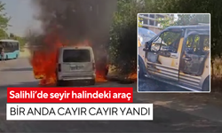 Salihli’de seyir halindeki araç alevlere teslim oldu