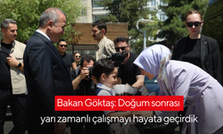Bakan Göktaş: Doğum sonrası yarı zamanlı çalışmayı hayata geçirdik