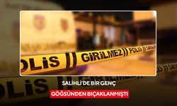 Salihli’de 23 yaşındaki genç göğsünden bıçaklanmıştı: Olayla ilgili yeni gelişme