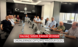 Yalvaç ‘Üzüm, pamuk ve mısır ürünlerinde çiftçimiz mağdur oldu’
