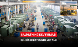 Salihli’nin 3 dev firması ikinci 500 listesinde yer aldı