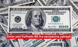 Dolar yeni haftada 40 lira seviyesine yaklaştı