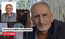 Salihlili Kıbrıs Gazisinden acı haber