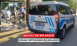 Salihli’de bir kadın sokak ortasında bıçaklandı