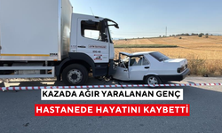 Kazada ağır yaralanan genç hastanede hayatını kaybetti