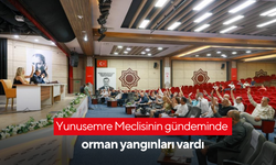 Yunusemre Meclisinin gündeminde orman yangınları vardı