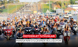 Motosiklet tutkunları Manisa’nın o ilçesinde buluşuyor