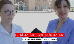Ferdi Zeyrek'in Kızı Nehir Zeyrek, suç duyurusunda bulundu