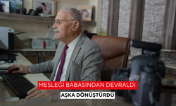 Mesleği babasından devraldı aşka dönüştürdü