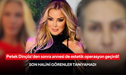 Petek Dinçöz’den sonra annesi de estetik operasyon geçirdi! Son halini görenler tanıyamadı