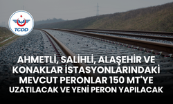 AHMETLİ, SALİHLİ, ALAŞEHİR VE KONAKLAR İSTASYONLARINDAKİ MEVCUT PERONLARIN 150 MT'YE UZATILMASI VE YENİ PERON YAPILMASI İŞİ